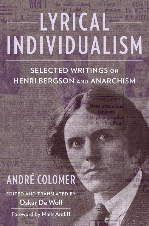 Book cover of Lyrical Individualism: Selected Writings on Henri Bergson and Anarchism (Columbia Themes in Philosophy, Social Criticism, and the Arts)
