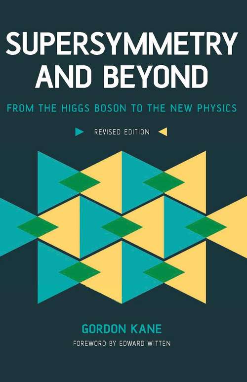 Book cover of Supersymmetry and Beyond: From the Higgs Boson to the New Physics