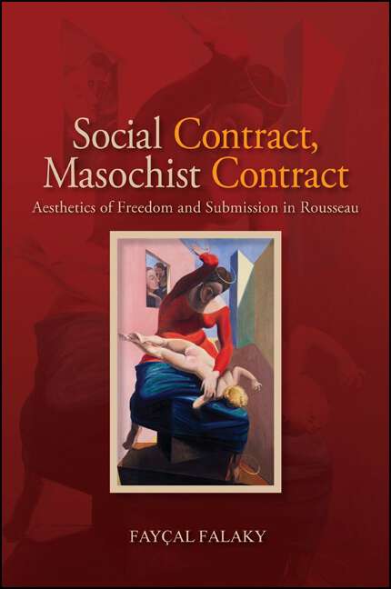 Book cover of Social Contract, Masochist Contract: Aesthetics of Freedom and Submission in Rousseau