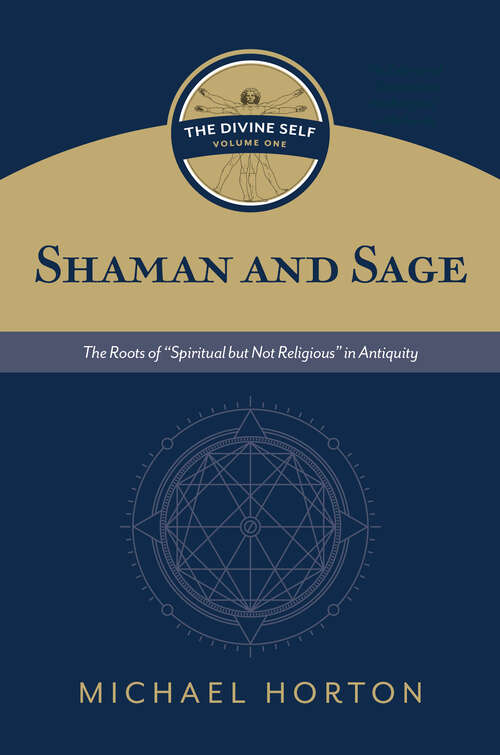 Book cover of Shaman and Sage: The Roots of “Spiritual but Not Religious” in Antiquity