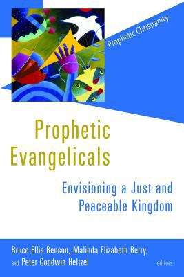 Book cover of Prophetic Evangelicals: Envisioning a Just and Peaceable Kingdom (Prophetic Christianity Series)