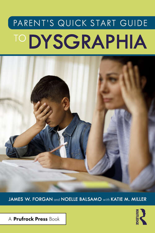 Book cover of Parent’s Quick Start Guide to Dysgraphia