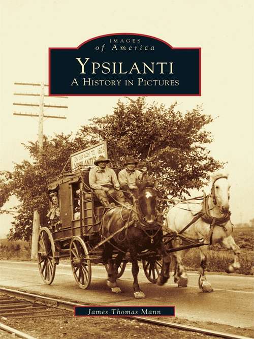 Book cover of Ypsilanti: A History in Pictures