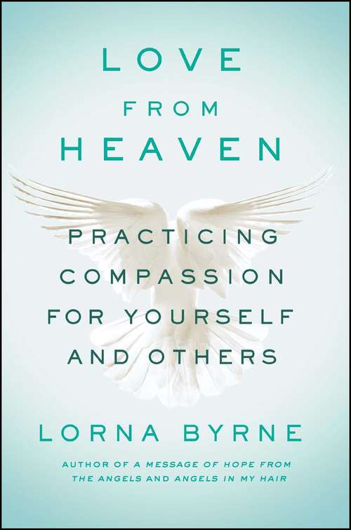 Book cover of Love From Heaven: Practicing Compassion for Yourself and Others