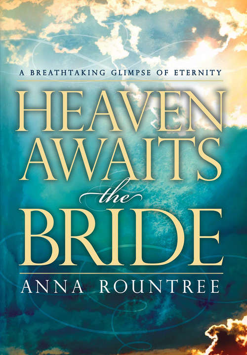 Book cover of Heaven Awaits the Bride: A Breathtaking Glimpse of Eternity