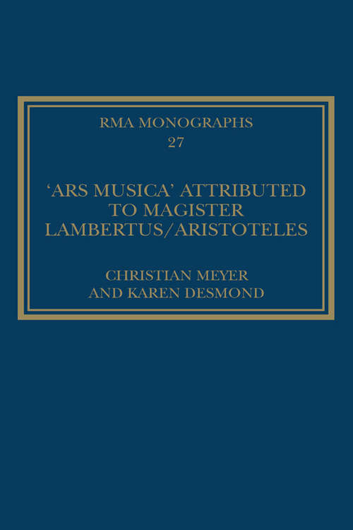 Book cover of The 'Ars musica' Attributed to Magister Lambertus/Aristoteles (Royal Musical Association Monographs)