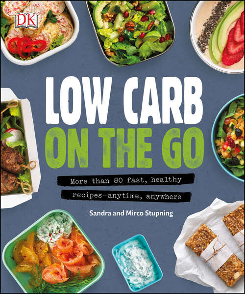 Book cover of Low Carb On The Go: More Than 80 Fast, Healthy Recipes - Anytime, Anywhere