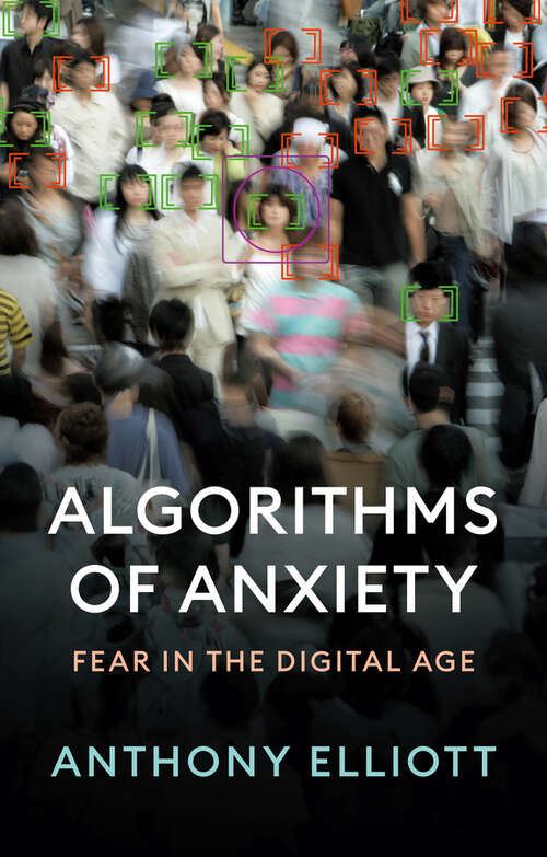 Book cover of Algorithms of Anxiety: Fear in the Digital Age