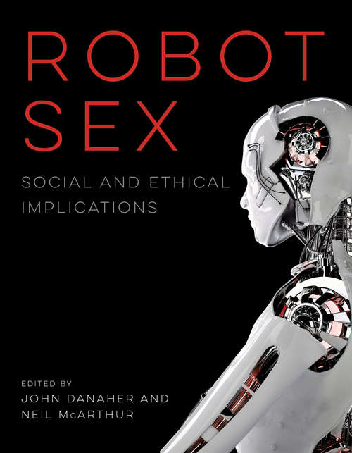 Book cover of Robot Sex: Social and Ethical Implications