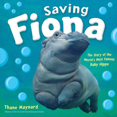 Book cover of Saving Fiona: The Story of the World's Most Famous Baby Hippo
