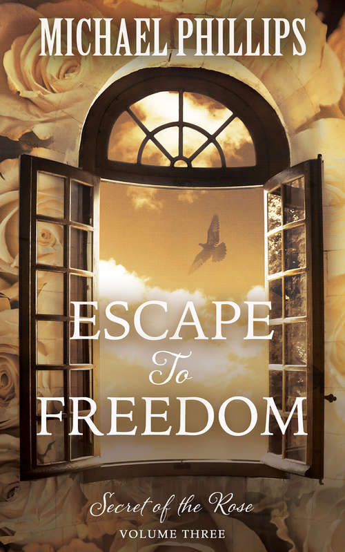 Book cover of Escape to Freedom (Digital Original) (Secret of the Rose #3)