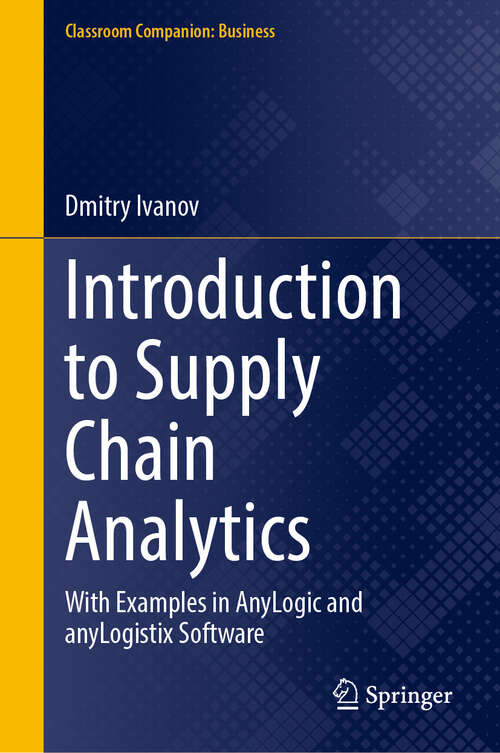Book cover of Introduction to Supply Chain Analytics: With Examples in AnyLogic and anyLogistix Software (2024) (Classroom Companion: Business)