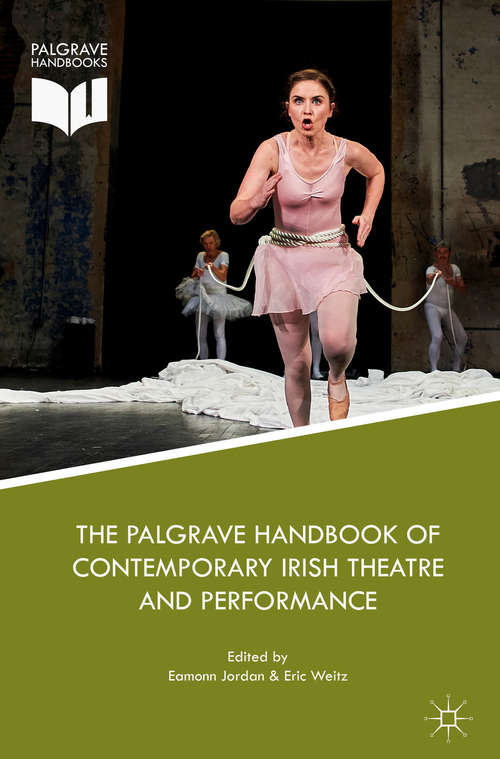 Book cover of The Palgrave Handbook of Contemporary Irish Theatre and Performance (1st ed. 2018)