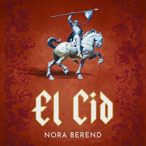 Book cover of El Cid: The Life and Afterlife of a Medieval Mercenary