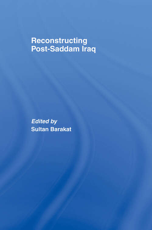 Book cover of Reconstructing Post-Saddam Iraq (ISSN)