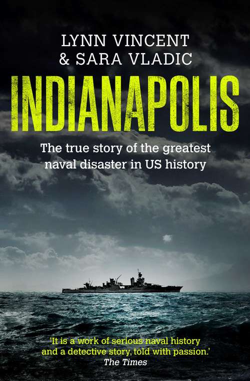 Book cover of Indianapolis: The True Story Of The Worst Sea Disaster In U. S. Naval History And The Fifty-year Fight To Exonerate An Innocent Man