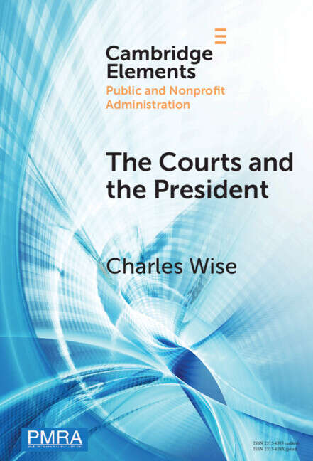 Book cover of The Courts and the President: Judicial Review of Presidential Directives (Elements in Public and Nonprofit Administration)