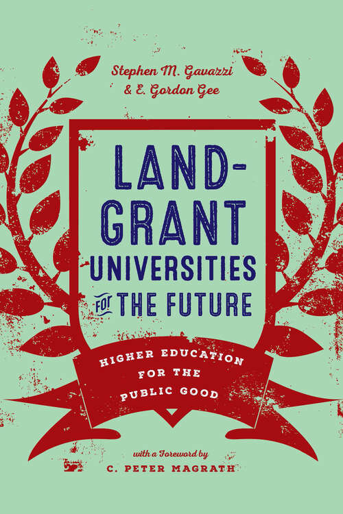 Book cover of Land-Grant Universities for the Future: Higher Education for the Public Good