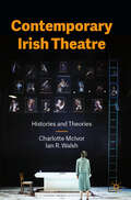 Book cover of Contemporary Irish Theatre: Histories and Theories