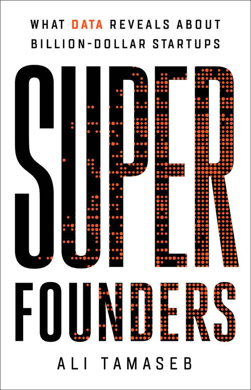 Book cover of Super Founders: What Data Reveals About Billion-Dollar Startups