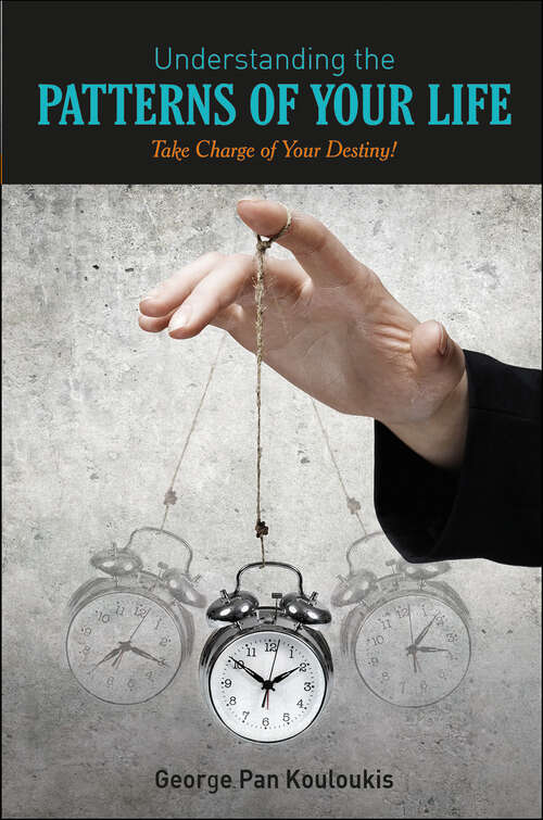 Book cover of Understanding the Patterns of Your Life: Take Charge of Your Destiny!