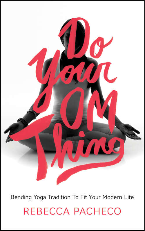 Book cover of Do Your Om Thing: Bending Yoga Tradition to Fit Your Modern Life