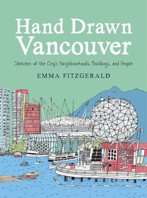 Book cover of Hand Drawn Vancouver: Sketches of the City's Neighbourhoods, Buildings, and People (Hand Drawn)