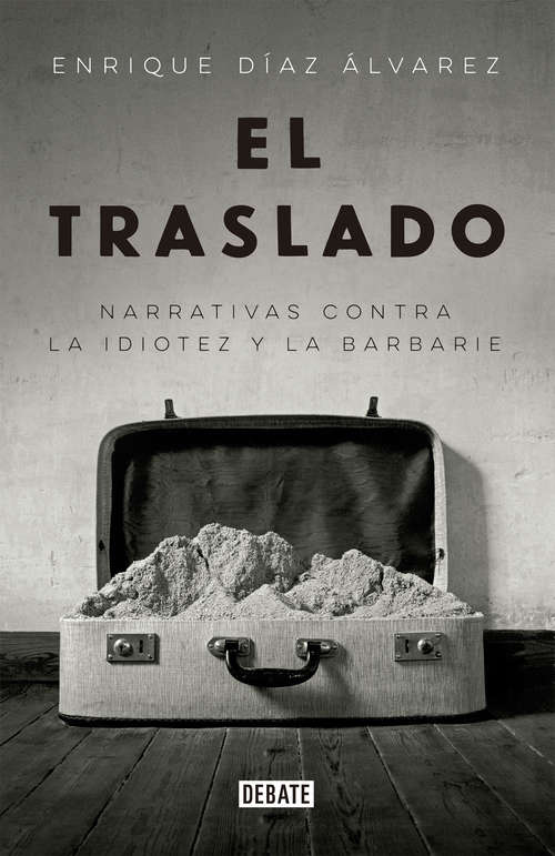 Book cover of El traslado: Narrativas contra la idiotez y la barbarie