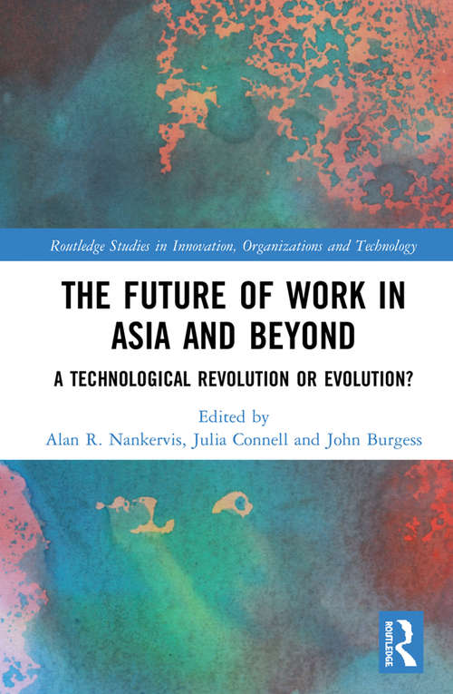 Book cover of The Future of Work in Asia and Beyond: A Technological Revolution or Evolution? (Routledge Studies in Innovation, Organizations and Technology)