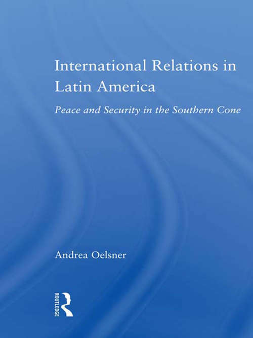 Book cover of International Relations in Latin America: Peace and Security in the Southern Cone