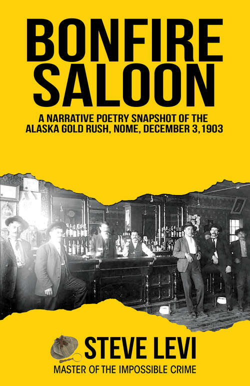 Book cover of Bonfire Saloon: A Narrative Poetry Snapshot of the Alaska Gold Rush, Nome,  December 3, 1903