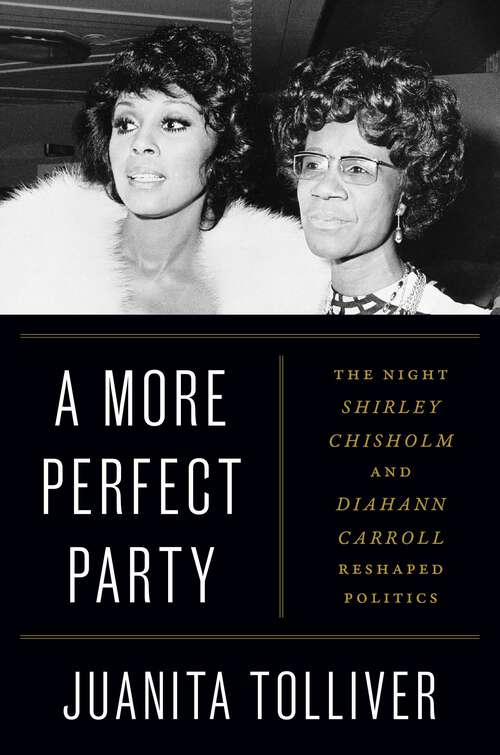 Book cover of A More Perfect Party: The Night Shirley Chisholm and Diahann Carroll Reshaped Politics