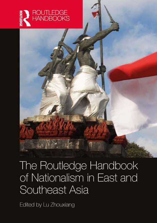 Book cover of The Routledge Handbook of Nationalism in East and Southeast Asia