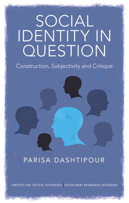 Book cover of Social Identity in Question: Construction, Subjectivity and Critique (Concepts for Critical Psychology)