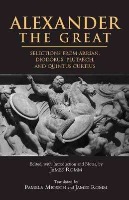 Book cover of Alexander the Great: Selections From Arrian, Diodorus, Plutarch, and Quintus Curtius