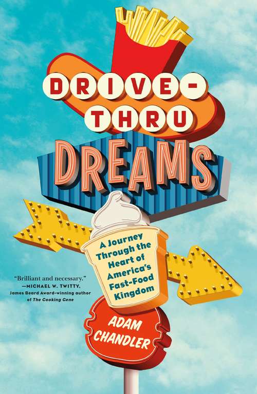 Book cover of Drive-Thru Dreams: A Journey Through the Heart of America's Fast-Food Kingdom