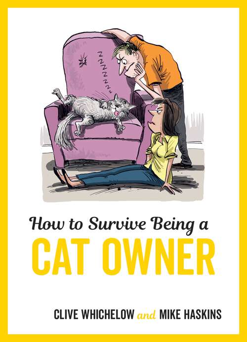 Book cover of How to Survive Being a Cat Owner: Tongue-In-Cheek Advice and Cheeky Illustrations about Being a Cat Owner