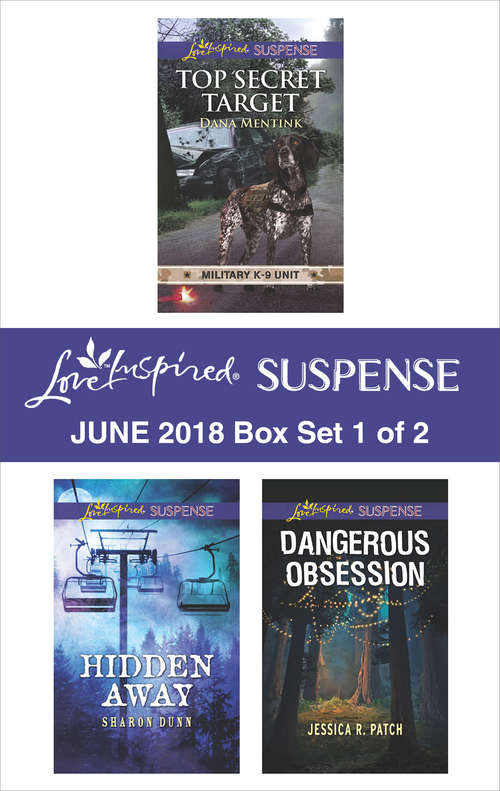 Book cover of Harlequin Love Inspired Suspense June 2018 - Box Set 1 of 2: Top Secret Target\Hidden Away\Dangerous Obsession