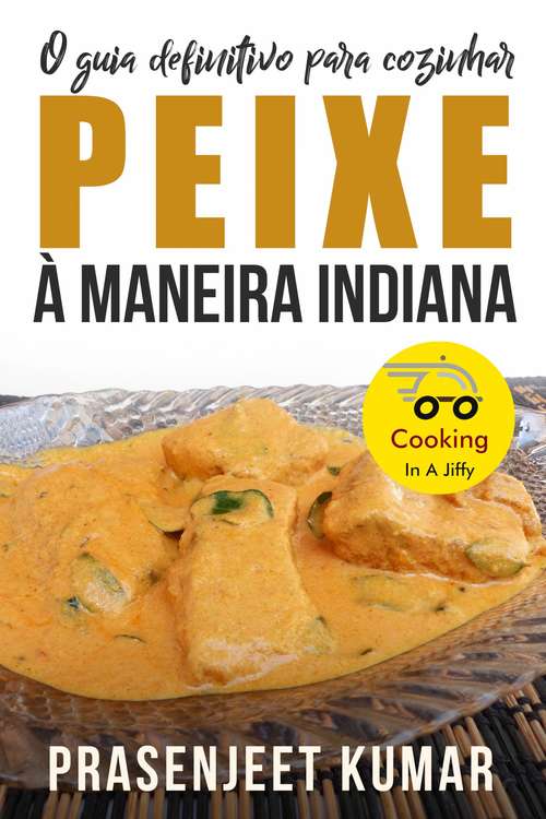 Book cover of O Guia Definitivo Para Cozinhar Peixe À Maneira Indiana