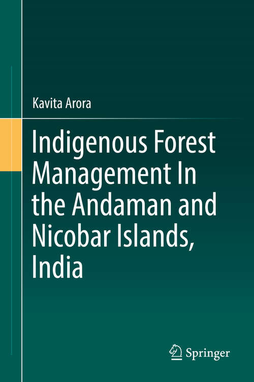 Book cover of Indigenous Forest Management In the Andaman and Nicobar Islands, India (1st ed. 2018)