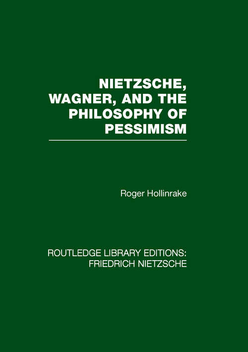 Book cover of Nietzsche, Wagner and the Philosophy of Pessimism (Rouledge Library Editions: Friedrich Nietzsche)