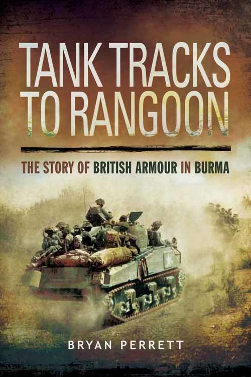 Book cover of Tank Tracks to Rangoon: The Story of British Armour in Burma