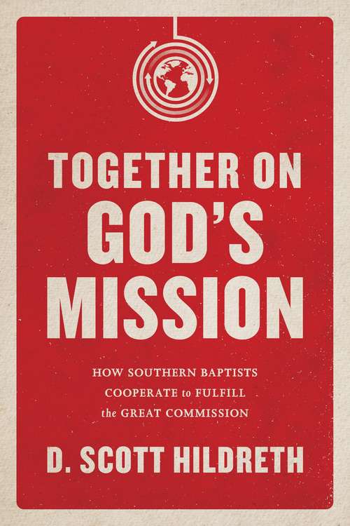 Book cover of Together on God's Mission: How Southern Baptists Cooperate to Fulfill the Great Commission