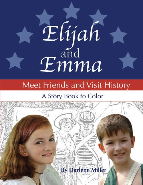 Book cover of Elijah and Emma Meet Friends and Visit History: A Story Book to Color