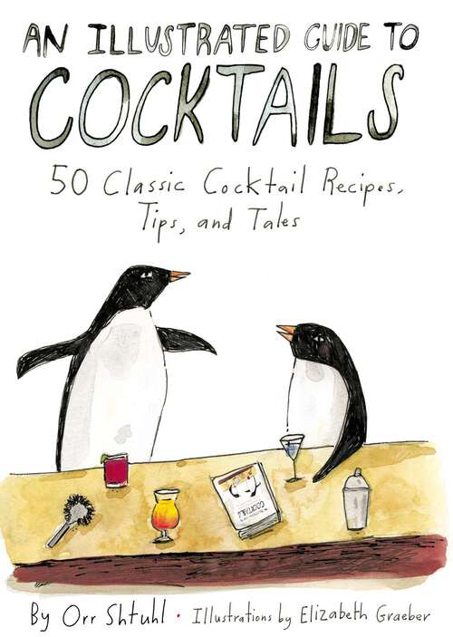 Book cover of An Illustrated Guide to Cocktails: 50 Classic Cocktail Recipes, Tips, and Tales