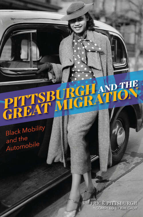 Book cover of Pittsburgh and the Great Migration: Black Mobility and the Automobile (American Heritage)