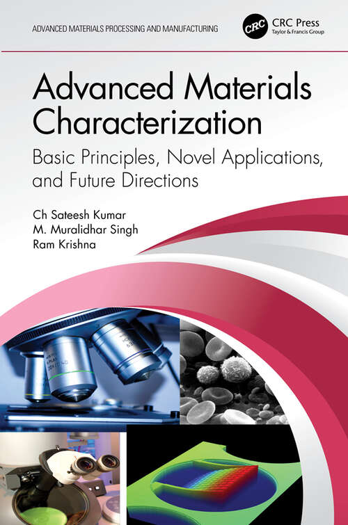 Book cover of Advanced Materials Characterization: Basic Principles, Novel Applications, and Future Directions (Advanced Materials Processing and Manufacturing)