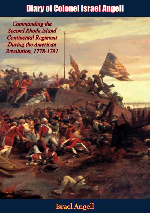 Book cover of Diary of Colonel Israel Angell: Commanding the Second Rhode Island Continental Regiment During the American Revolution, 1778-1781