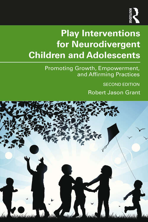 Book cover of Play Interventions for Neurodivergent Children and Adolescents: Promoting Growth, Empowerment, and Affirming Practices