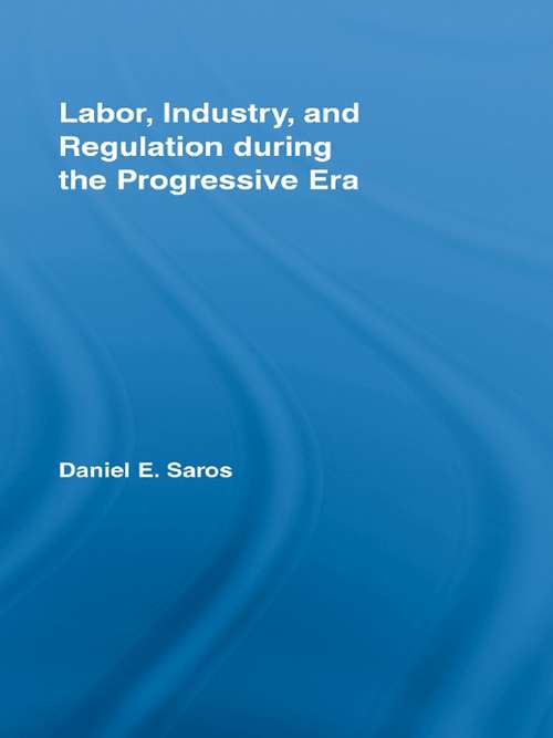 Book cover of Labor, Industry, and Regulation during the Progressive Era (New Political Economy)